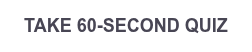 TAKE 60-SECOND QUIZ