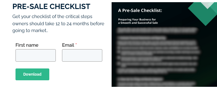 PRE-SALE CHECKLIST Get your checklist of the critical steps owners should take 12 to 24 months before going to market..  