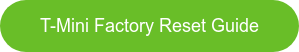T-Mini Factory Reset Guide