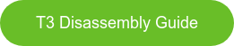 T3 Disassembly Guide