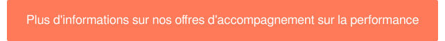 Plus d'informations sur nos offres d'accompagnement sur la performance