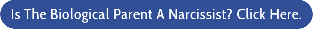 Is The Biological Parent A Narcissist? Click Here.