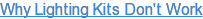 Why Lighting Kits Don't Work