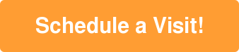 Schedule a Visit!
