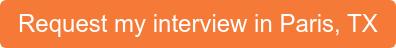 Request my interview in Paris, TX