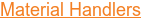 Material Handlers