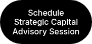 Schedule Strategic Capital Advisory Session