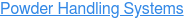 Powder Handling Systems