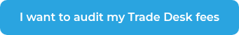 I want to audit my Trade Desk fees