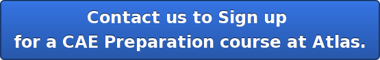 Contact us to Sign up for a CAE Preparation course at Atlas.