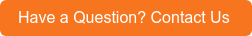 Have a Question? Contact Us 