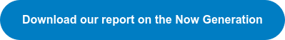 Download our report on the Now Generation