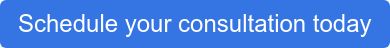 Schedule your consultation today
