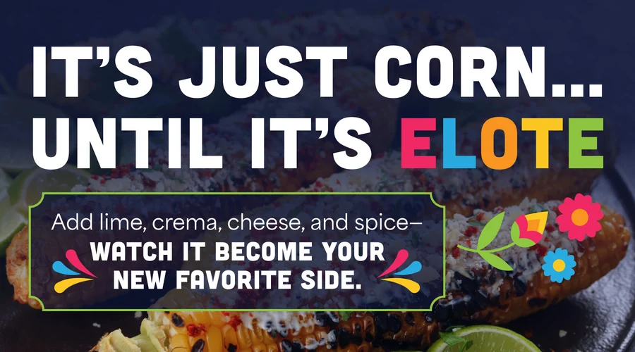 It's just corn...until it's elote: Add lime, creme, cheese, and spice-watch it become your new favorite side.
