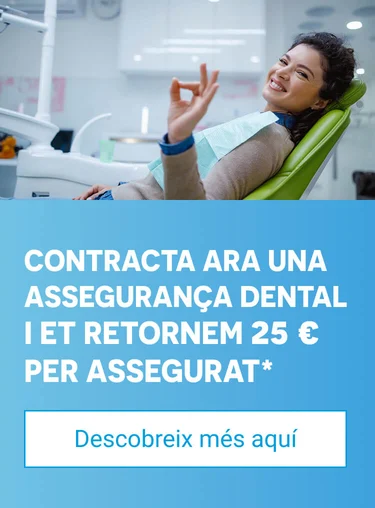 Contracta ara una assegurança dental i et retornem 25 € per assegurat