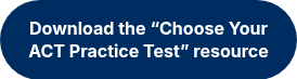 <strong><span style="line-height: 20.925px;">Download the “Choose Your ACT Practice Test” resource</span></strong>