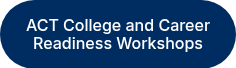 ACT College and Career Readiness Workshops