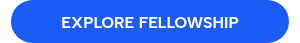 EXPLORE FELLOWSHIP