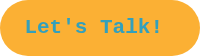 <span style="color: #33a0bc;">Let's Talk!&nbsp;</span>