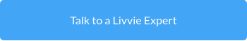 Talk to a Livvie Expert