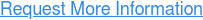 Request More Information
