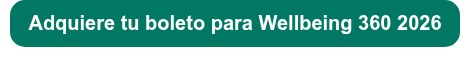 <p style="font-weight: bold; font-size: 20px;">Adquiere tu boleto para Wellbeing 360 2026</p>
