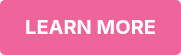 <p style='font-weight: bold;'>LEARN MORE</p>