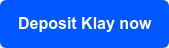 Deposit Klay now