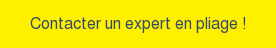 Contacter un expert en pliage !