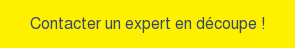 Contacter un expert en découpe laser !