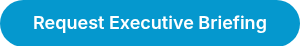 Request Executive Briefing