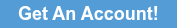 Get An Account!