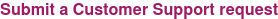 Submit a Customer Support request