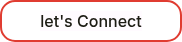 &nbsp;<span style="color: #1d1c14; background-color: #fffbff;">let's Connect</span>&nbsp;