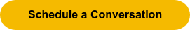 Schedule a Conversation