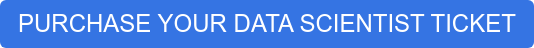 PURCHASE YOUR DATA SCIENTIST TICKET