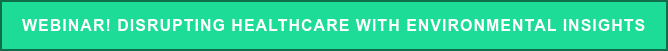 Disrupting healthcare with Environmental Insights