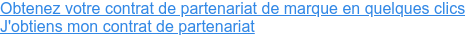 Obtenez votre contrat de partenariat de marque en quelques clics J'obtiens mon contrat de partenariat