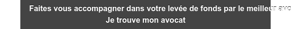 Faites vous accompagner dans votre levée de fonds par le meilleur avocat Je trouve mon avocat