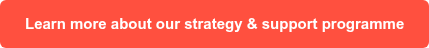 Learn more about our strategy & support programme
