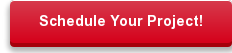 Schedule Your Project!