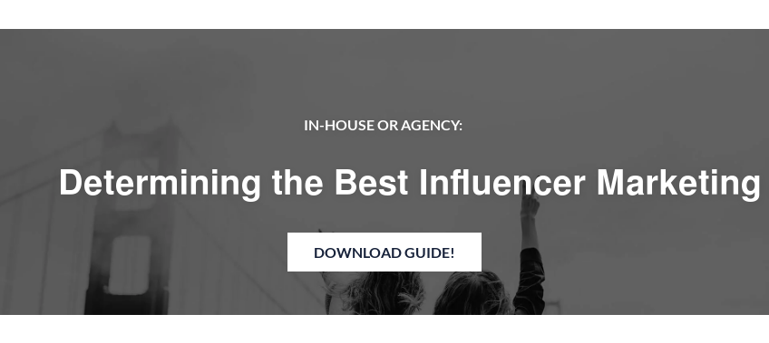 IN-HOUSE OR AGENCY: Determining the Best Influencer Marketing Approach for your Business Ladda ner guiden