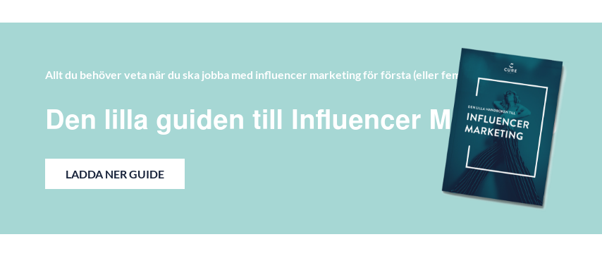 Allt du behöver veta när du ska jobba med influencer marketing för första (eller femte) gången Den lilla guiden till Influencer Marketing Ladda ner Guide