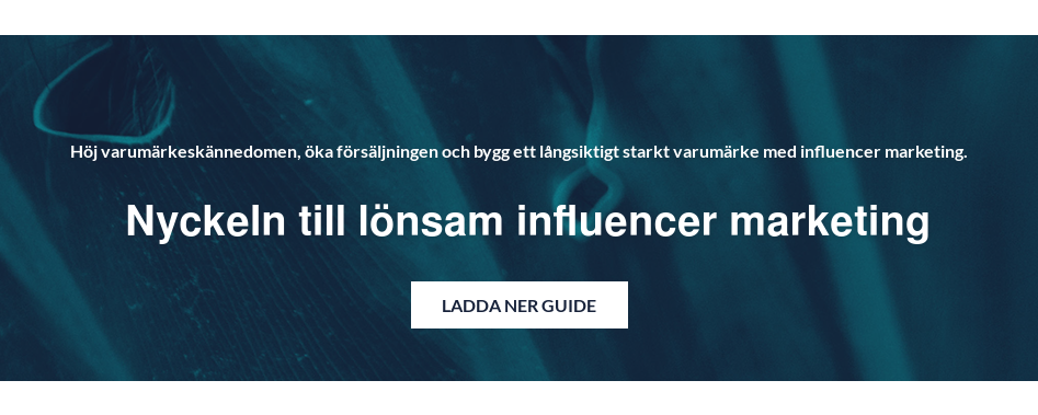 Höj varumärkeskännedomen, öka försäljningen och bygg ett långsiktigt starkt varumärke med influencer marketing. Nyckeln till lönsam influencer marketing Ladda ner Guide