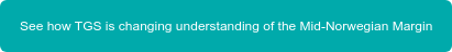 See how TGS is changing understanding of the Mid-Norwegian Margin