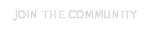 JOIN THE COMMUNITY