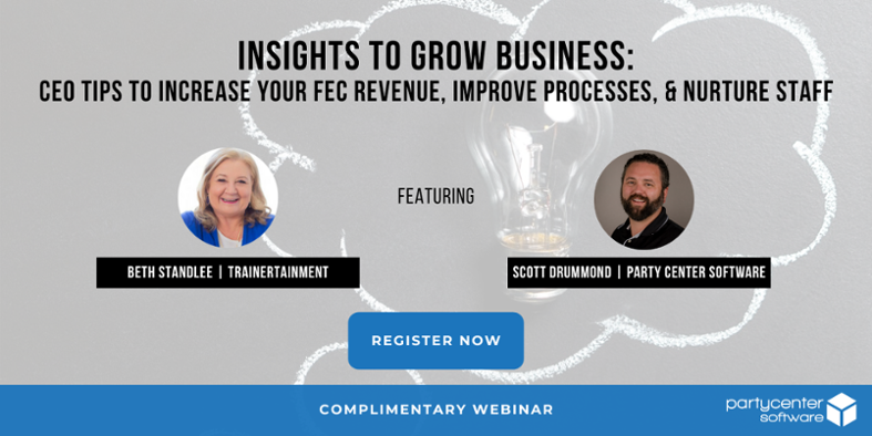 Complimentary Webinar: Insights to Grow Business - CEO Tips to Increase Your FEC Revenue, Improve Processes, & Nurture Staff