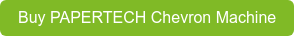 Buy PAPERTECH Chevron Machine