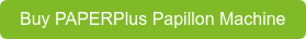 Buy PAPERPlus Papillon Machine