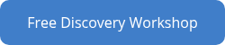 <p>Free Discovery Workshop</p>